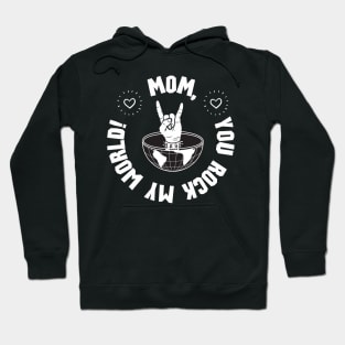 Mom, you rock my world! Hoodie